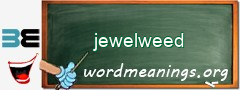 WordMeaning blackboard for jewelweed